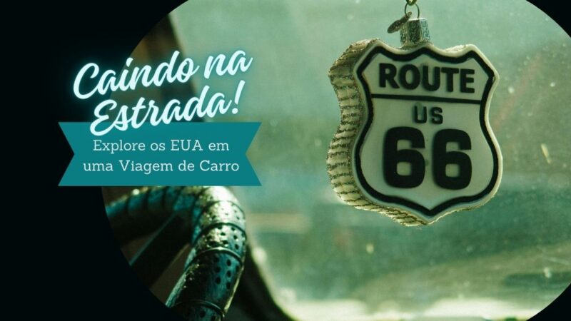 Caindo na Estrada: Explore os EUA em uma Viagem de Carro